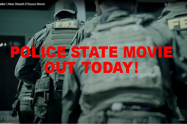 D’Sousa’s POLICE STATE film debuts tonight… in theaters tonight, or